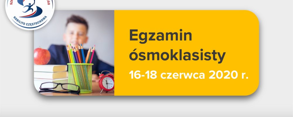 Egzamin ósmoklasisty 16-18 czerwca 2020r.