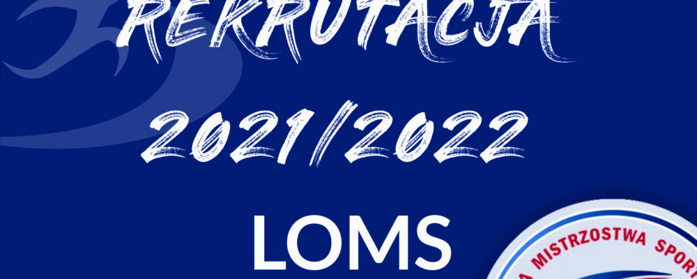 REKRUTACJA 2021/2022 LOMS
